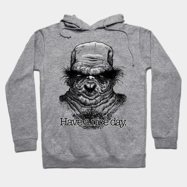 Have a nice day. Hoodie by Preston11
